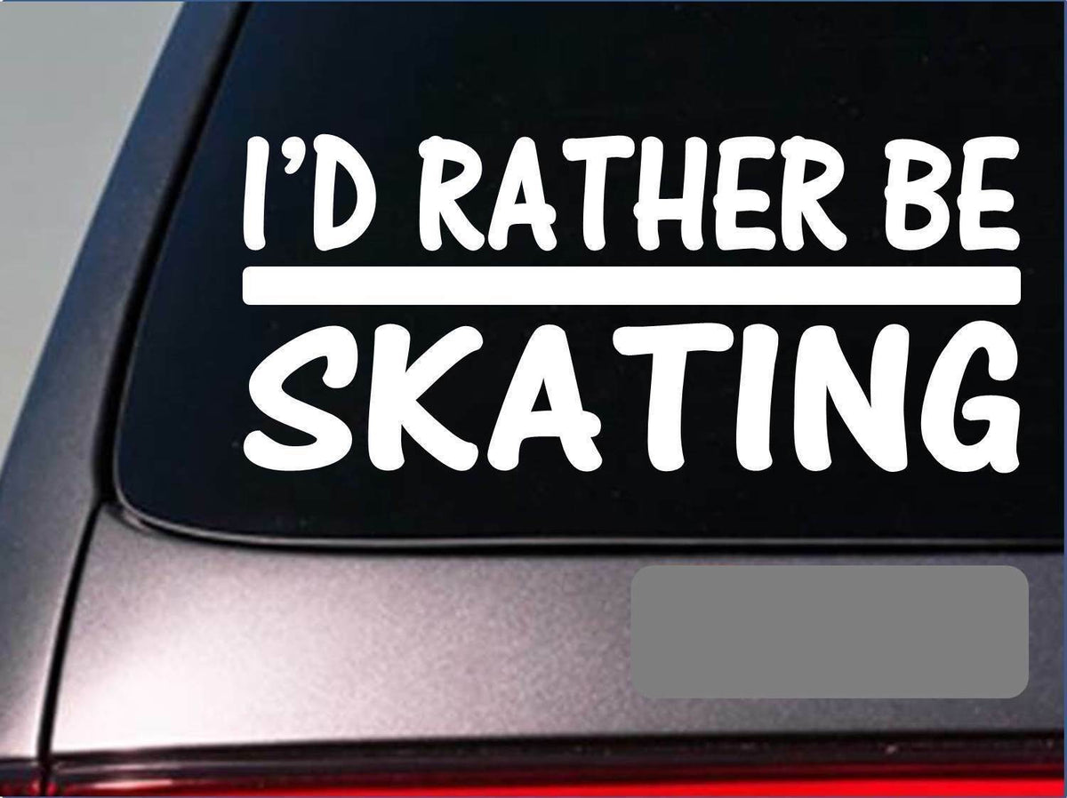 I'd Rather Be Skating Vinyl Decal – 8 Inch