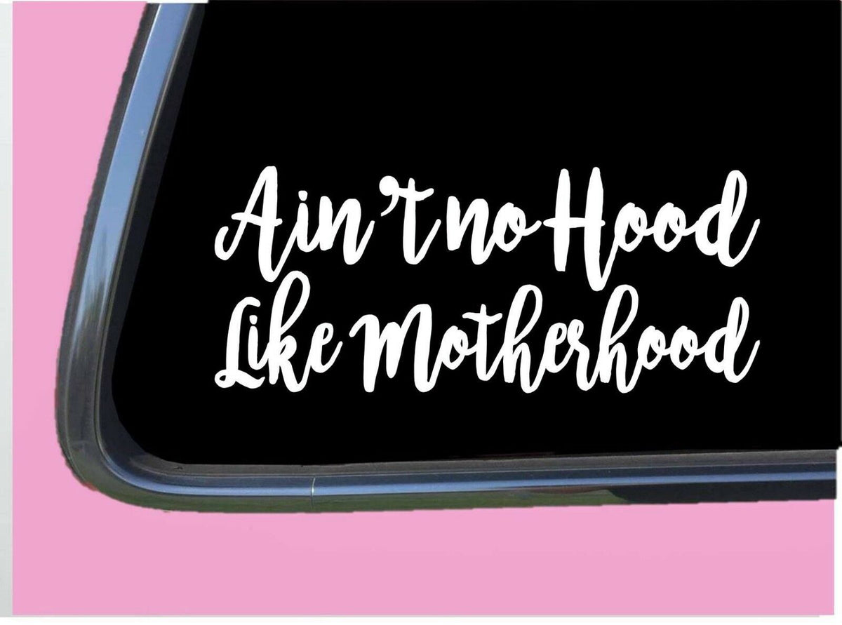 Ain't No Hood Like Motherhood Vinyl Decal – 8 Inch