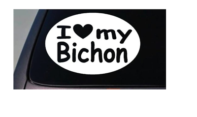 I LOVE MY BICHON STICKER CAR TRUCK WINDOW STICKER DECAL 6" *C384*