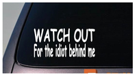 Watch Out for the Idiot Behind Me Sticker Jdm Funny Oufroad 4wd Truck Car Joke 6