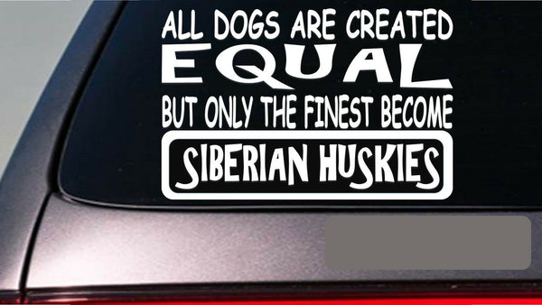 Siberian husky all dogs equal 6" sticker *E559* dog collar sweater dogbed crate