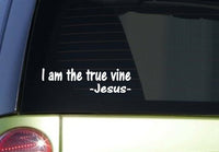 I am the true vine *J260* 8 inch wide sticker Jesus decal