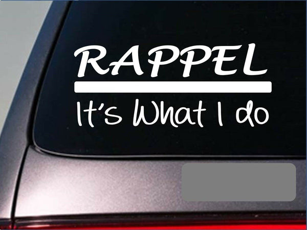 Rappel it's what i do  sticker *H280* 8 inch wide vinyl rock climbing