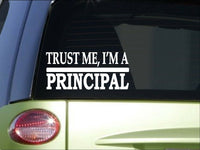 Trust me Principal *H604* 8 inch Sticker decal teacher student school teach