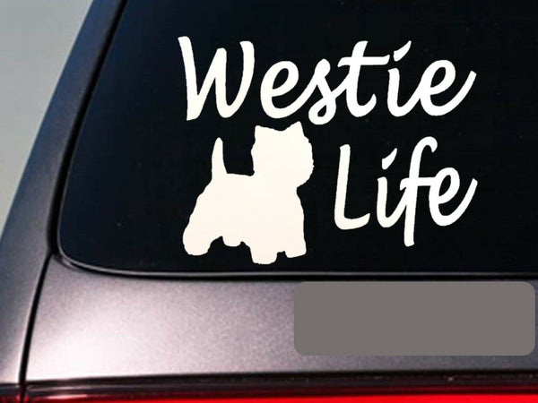 Westie life 6" sticker *E766* west highland white terrier decal