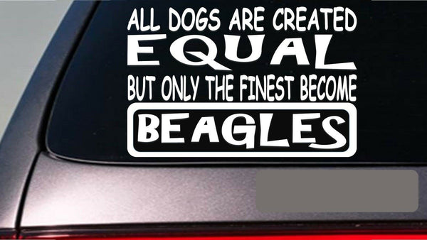 Beagles all dogs equal 6" sticker *E514* decal vinyl beagle hound rabbit hunt