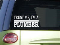 Trust me Plumber *H599* 8 inch Sticker decal plumbing pipes drain cleaner wrench