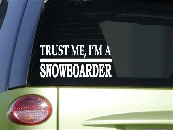 Trust me Snowboarder *H628* 8 inch Sticker decal snowboarding snow ski suit