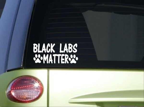 Black Labs Matter *I695* 8" wide Sticker decal labrador retriever