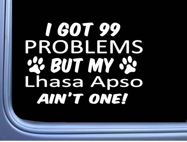 Lhasa Apso Decal 99 Problems M103 8 Inch dog Window Sticker