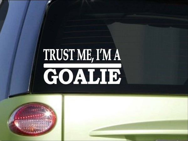 Trust me Goalie *H542* 8 inch Sticker decal soccer hockey football polo