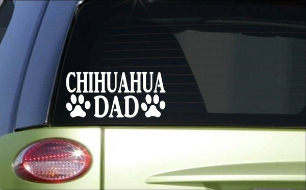 Chihuahua Dad *H802* 8 inch Sticker decal mexico lapdog breeding groomer sweater