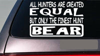 Bear all hunters equal 6" sticker *E601* bear hunting bear dog bear trap black