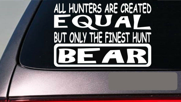 Bear all hunters equal 6" sticker *E601* bear hunting bear dog bear trap black