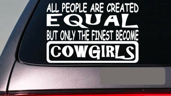 Cowgirls all people equal 6" sticker *E496* decal vinyl horse cowboy boot saddle