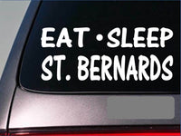 Eat Sleep St. Bernard Sticker *H15* 8" vinyl saint bernard dog mastiff