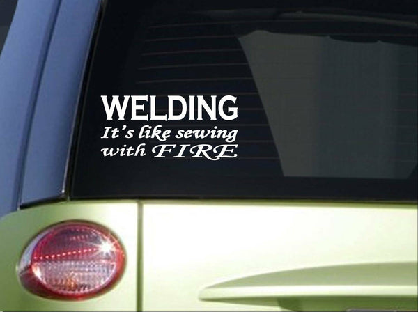 Welding Like Sewing With Fire *I950* 8 inch sticker decal