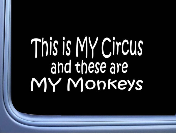 This is My Circus And My Monkeys 8" Sticker m433 Funny Decal Jdm