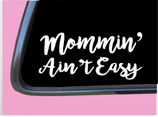 Mommin' Ain't Easy TP 287 Sticker 8" Decal mom life mother day momma mama bear