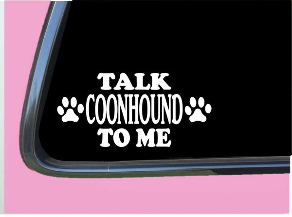 Talk Coonhound To Me TP 714 Dog Sticker 8" decal coonhunt walker bluetick plott