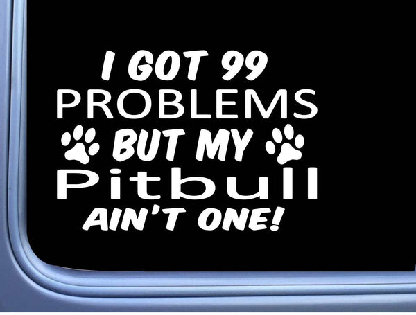 Pitbull Pit Bull Decal 99 Problems M026 8 Inch paw dog Window Sticker