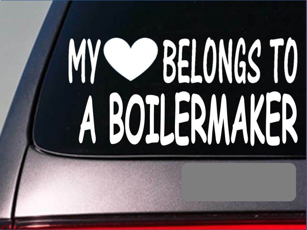 Boilermaker My heart belongs Sticker *G480* 8" Vinyl Decal welding steam motor