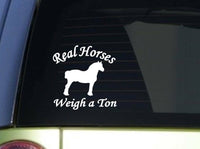 Real Horses Weigh a Ton *I940* 6x6 inch sticker draft horse decal