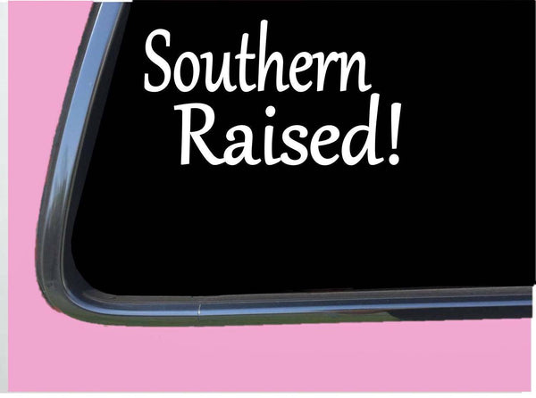 Southern Raised TP178 vinyl 8" Decal Sticker southern girl sweet tea christian