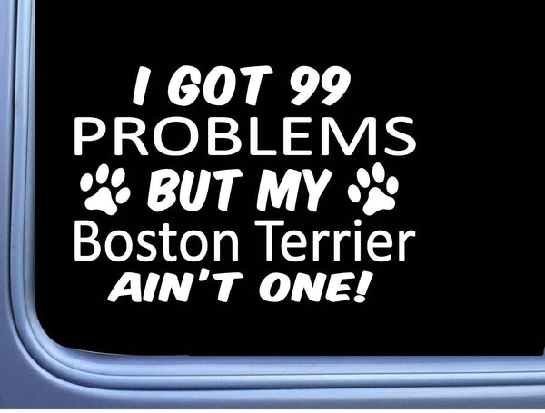 Boston Terrier Decal 99 Problems M048 8 Inch paw dog Window Sticker