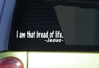 I am that bread of life *J265* 8 inch wide sticker Jesus decal