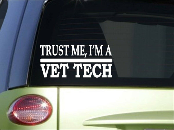 Trust me Vet Tech *H644* 8 inch Sticker decal veterinarian doctor vet school