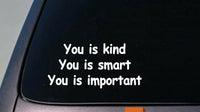 YOU IS KIND YOU IS SMART YOU IS IMPORTANT 6" STICKER TEACHER KIDS CUTE CLASSROOM