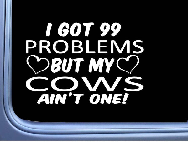 Cow Decal 99 Problems M009 8" Sticker cattle farming dairy beef farmer herd