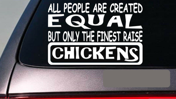 Chickens all people equal 6" sticker *E477* decal vinyl coop eggs incubator egg