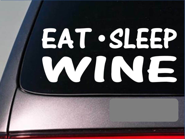 Eat Sleep Wine Sticker *H38* 8" vinyl winery glass bottle cork shot