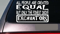 Excavators all people equal 6" sticker *E670* construction worker backhoe shovel