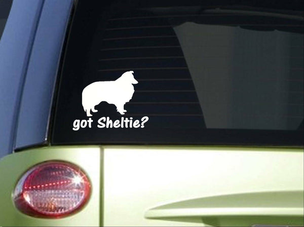 got Sheltie *I765* 6" inch Sticker decal dog Shetland sheepdog