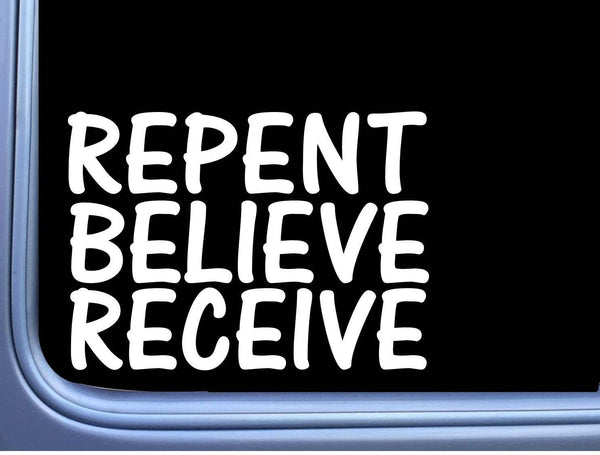 Repent Believe Receive Decal M111 6 Inch Christian Window Jesus God Sticker