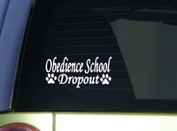 Obedience School Dropout *I936* 8 Inch wide sticker dog decal