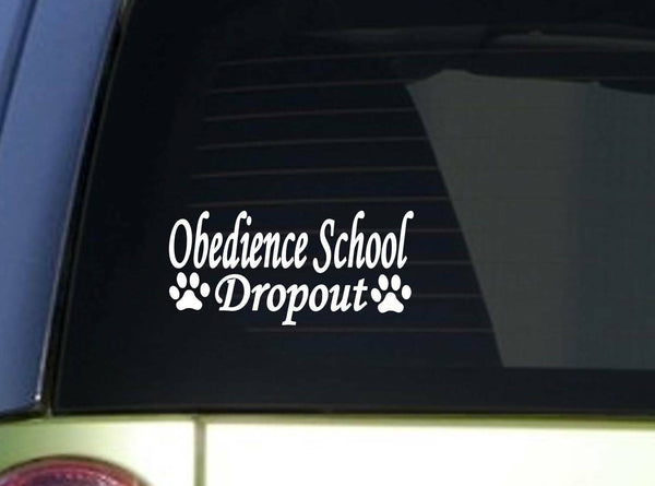 Obedience School Dropout *I936* 8 Inch wide sticker dog decal