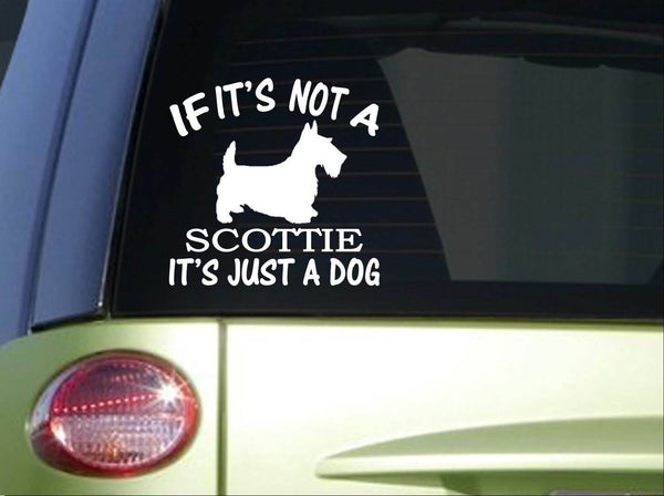 If it's Not a Scottie *I707* 6x6" Sticker Scottish Terrier decal