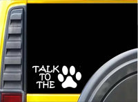 Talk to the Paw Dog K738 8 Inch decal sticker