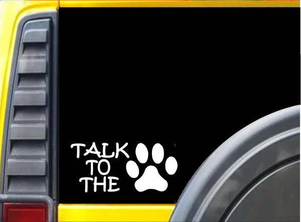 Talk to the Paw Dog K738 8 Inch decal sticker