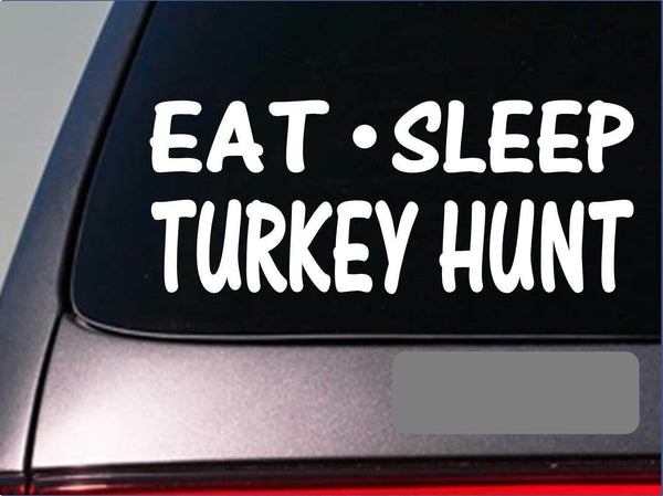 Eat Sleep Turkey Hunt Sticker *H29* 8" vinyl box call mouth call hen gobbler