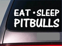 Eat Sleep Pitbulls Sticker *G969* 8" vinyl american bully blue tri pit bull