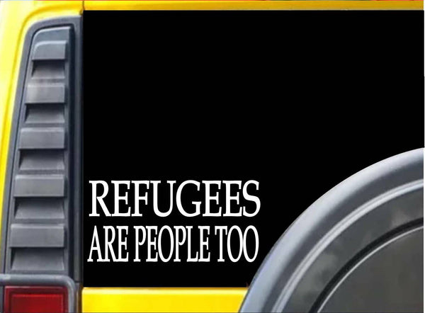 Refugees are People Too L169 8" vinyl sticker decal