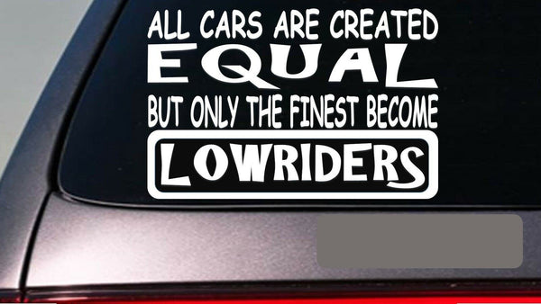 Lowriders all cars equal 6" sticker *E447* decal vinyl bass speakers car show