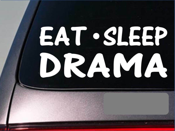 Eat Sleep Drama Sticker *G867* 8" vinyl actress actor actind broadway play music