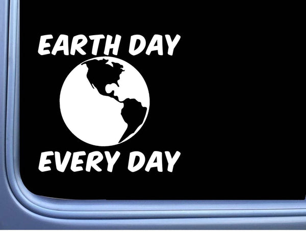 Earth Day Every Day L978 6" Sticker earth decal day flat earth conservation love