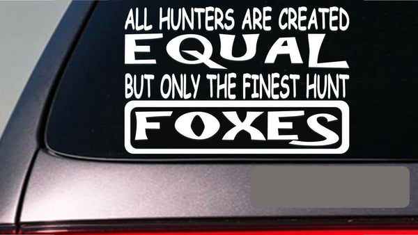 Foxes all hunters equal 6" sticker *E595* foxhound fox hunting horn saddle